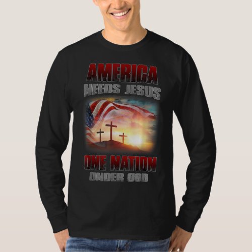 America Needs Jesus One Nation Under God T_Shirt
