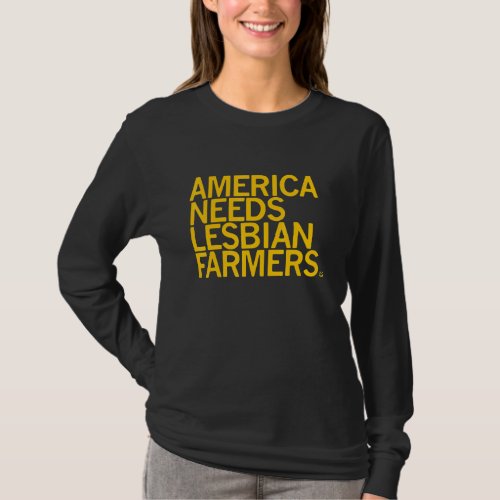 America Needs Lesbian Farmers T_Shirt