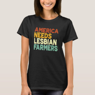 America Needs Lesbian Farmers T-Shirt