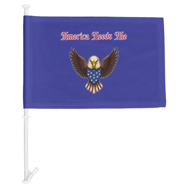 America Needs Me Patriotic Citizen USA Pride Desig Car Flag (Front)