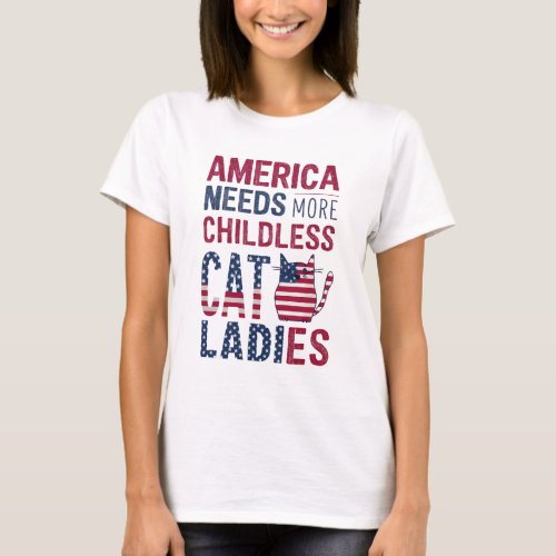 America Needs More Childfree Cat Ladies Childless T_Shirt