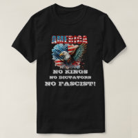 AMERICA NO KINGS NO DICTATORS NO FASCIST!