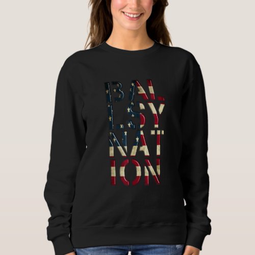 America Patriotic Brave Ballsy Nation Modern Grunt Sweatshirt