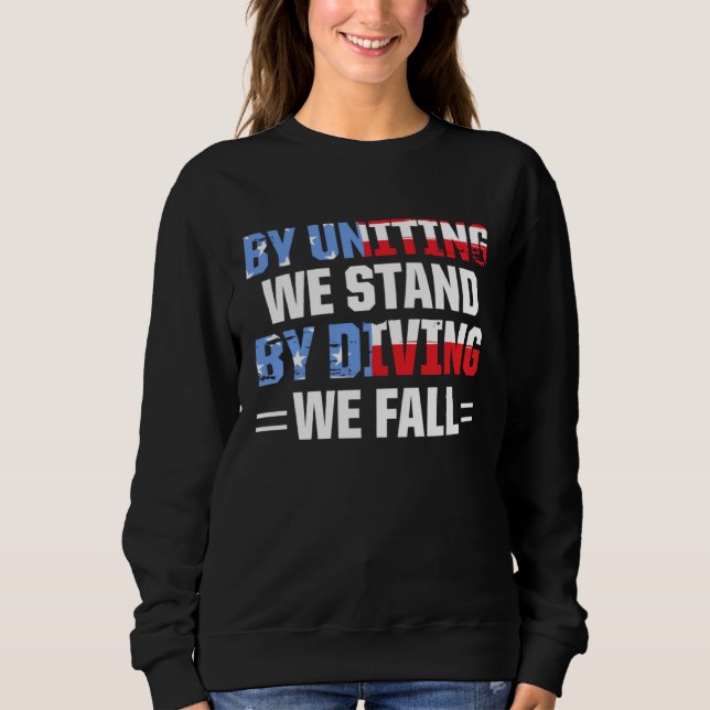 America Patriotic By Uniting We Stand By Dividing  Sweatshirt (Front)