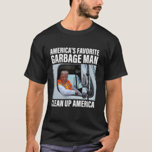 America s favorite garbage man Clean up America Tr T-Shirt