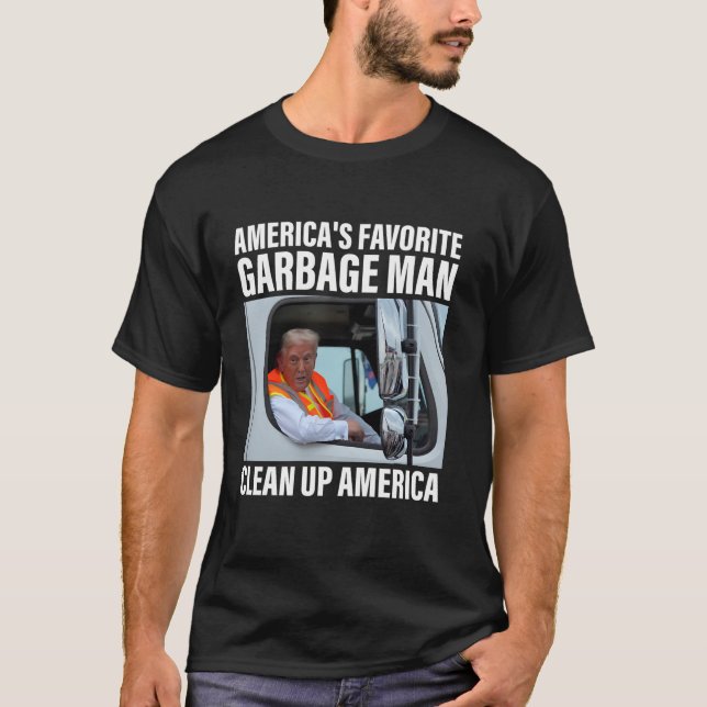 America s favorite garbage man Clean up America Tr T-Shirt (Front)