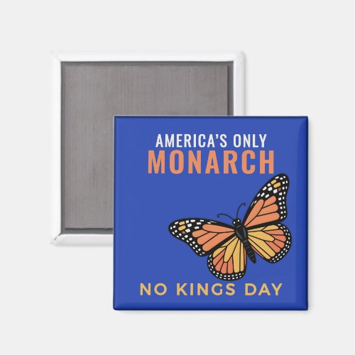 America’s Only Monarch - Blue No Kings Day Magnet America’s Only Monarch - Blue No Kings Day Magnet
