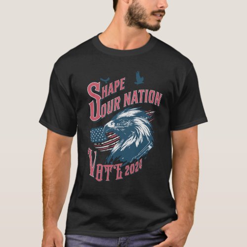 America Shape Our Nation Vote 2024 T_Shirt
