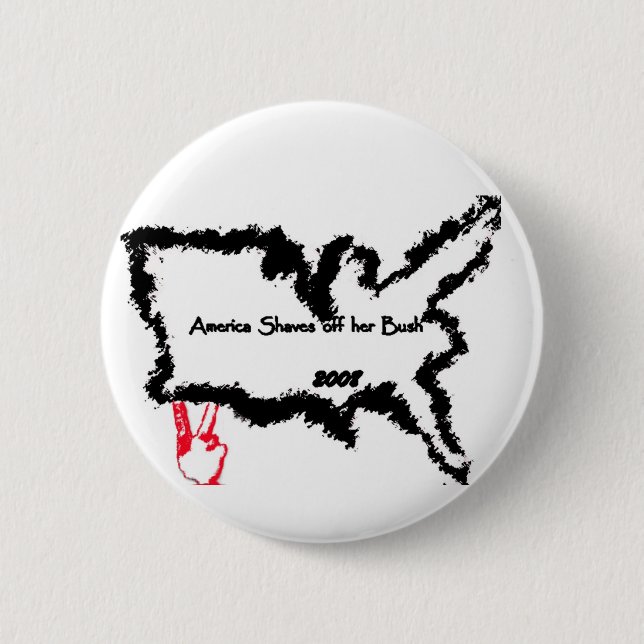America Shaves Off Her Bush  2008 Pinback Button (Front)