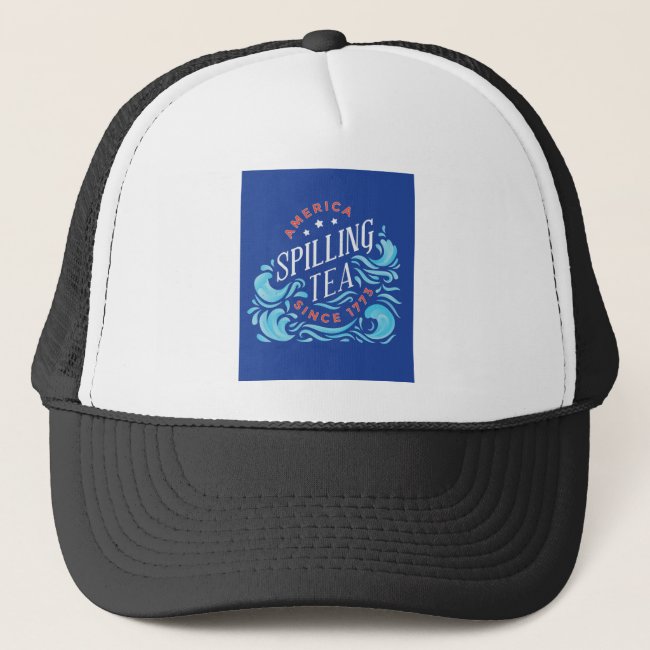 America Spilling Tea Since 1773 Trucker Hat