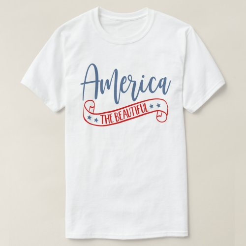 America The Beautiful July 4th T_Shirt