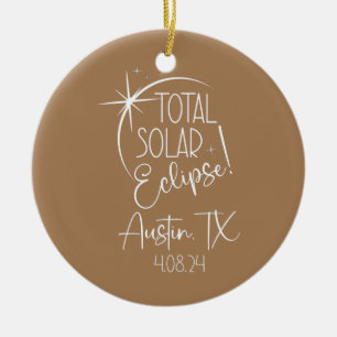 America Totality Austin TX Total Solar Eclipse Ceramic Ornament