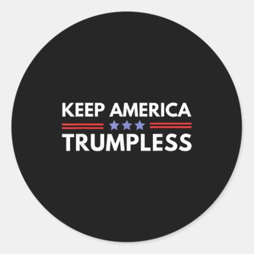 America Trumpless Funny Anti Trump 2024 Pro Democr Classic Round Sticker