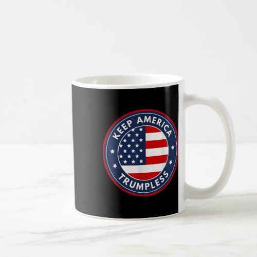 America Trumpless Funny Anti Trump 2024 Pro Democr Coffee Mug