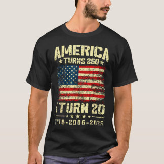 America Turns 250 I Turn 20 250Th Anniversary T-Shirt