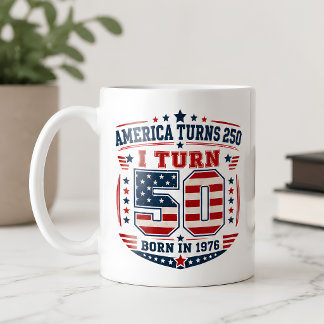 America Turns 250 I Turn 50 Born 1976 Patriotic  Coffee Mug