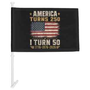 America Turns 250 I Turn 50 Car Flag