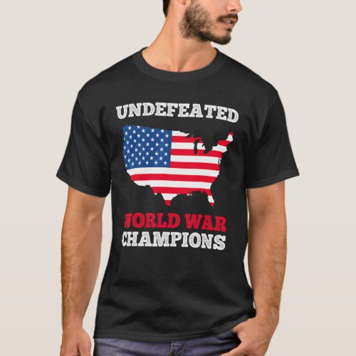 America Undefeated World War Champions Us Flag 4th T_Shirt