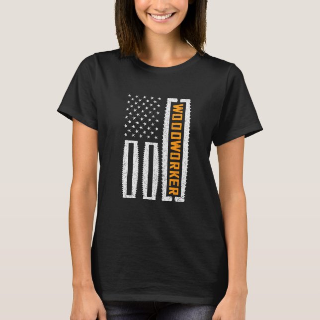 America USA Wood Working Carpenter Woodworking Woo T-Shirt (Front)