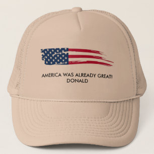 America Was Already Great! Donald Truckers Hat