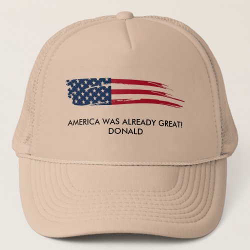 America Was Already Great Donald Truckers Hat