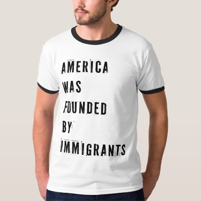 America was Founded by Immigrants T-Shirt (Front)