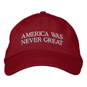 America was never great embroidered baseball cap