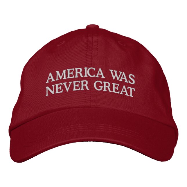 America was never great embroidered baseball cap (Front)