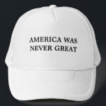 America Was Never Great Hat<br><div class="desc">A response to Donald Trumps famous hat for those who don't want to return to a time when only white men had rights. Thanks to Krystal for the idea.</div>