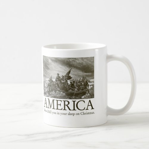 America We will kill you in your sleep on Christm Coffee Mug