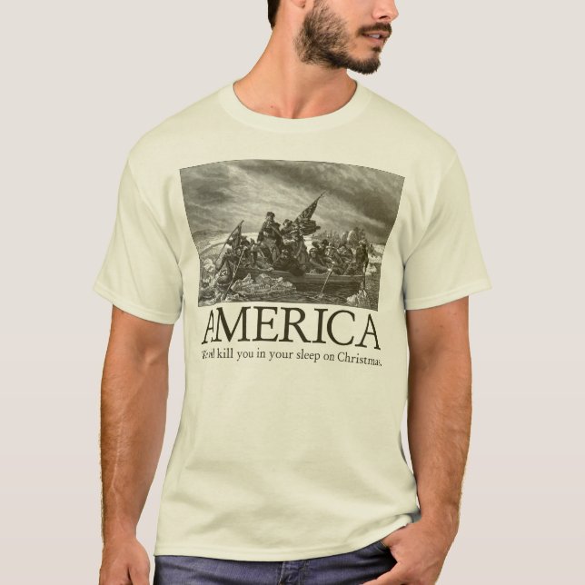 America: We will kill you in your sleep on Christm T-Shirt (Front)