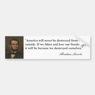 "America will never be destroyed..." Abe Lincoln Bumper Sticker