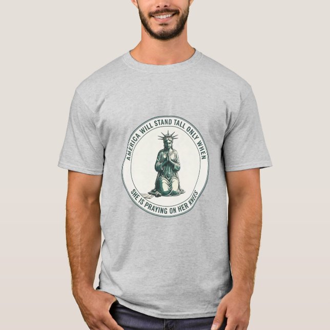 America will stand tall Liberty T-shirt (Front)
