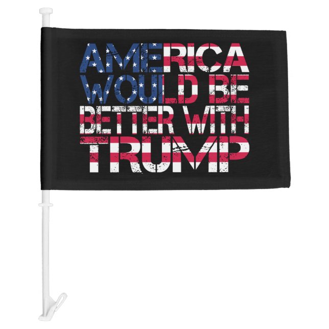 America Would Be Better With Trump Election 2024 Car Flag (Front)