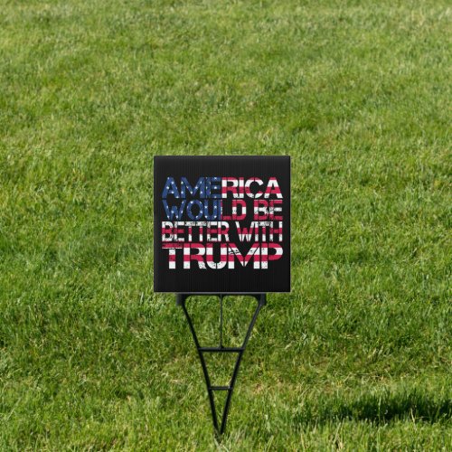 America Would Be Better With Trump Election 2024 Sign