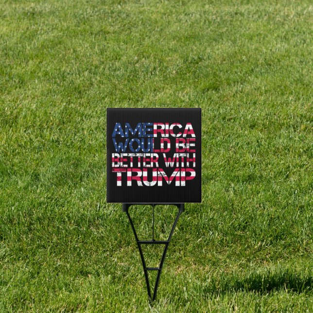 America Would Be Better With Trump Election 2024 Sign (Insitu)