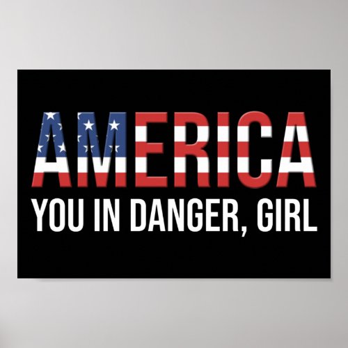 America _ You In Danger Girl Poster