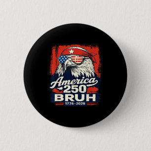American 250 bruh 1776-2026 funny patriotic eagle button