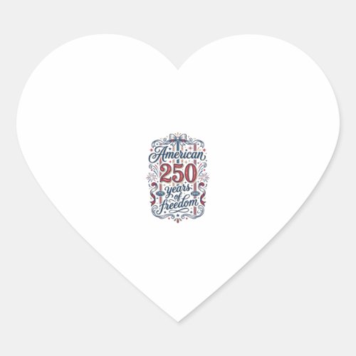 American 250 Years of Freedom Patriotic Shirt Desi Heart Sticker