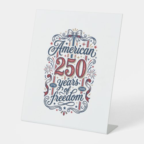 American 250 Years of Freedom Patriotic Shirt Desi Pedestal Sign