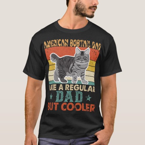 American Bobtail Dad Like A Regular Dad But Cooler T_Shirt
