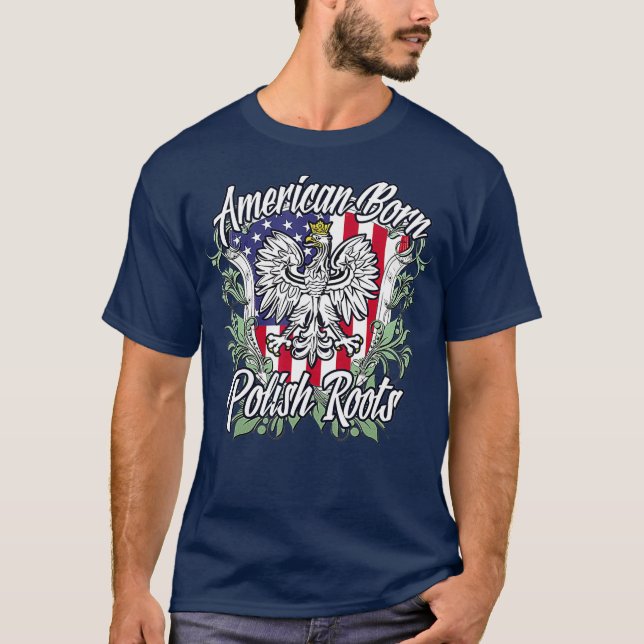 American Born Polish Roots  Poland  Flag T-Shirt (Front)
