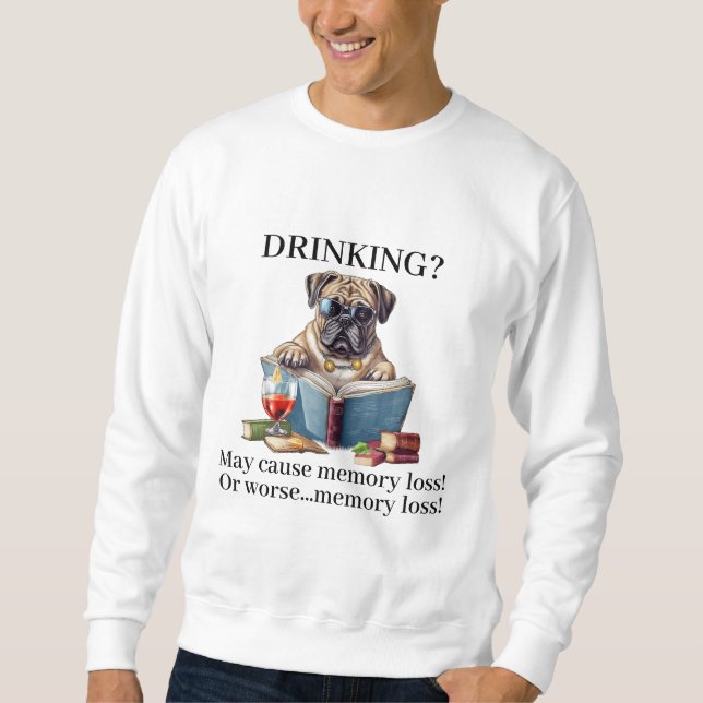 American Bulldog Drinking May Cause Memory Loss Sweatshirt (Front)