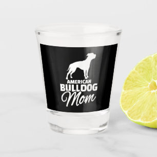American Bulldog Mom Gifts For Bulldog Mom Shot Glass