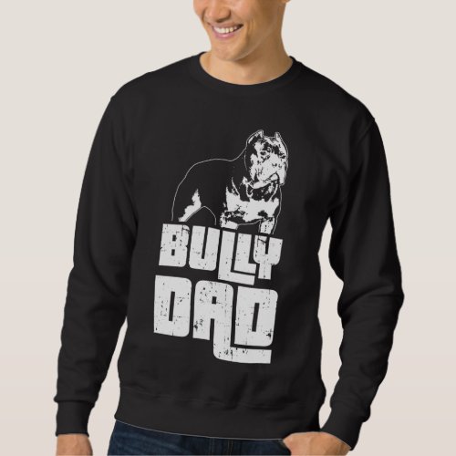 American Bully Bully Dad Dog Owner Sweatshirt