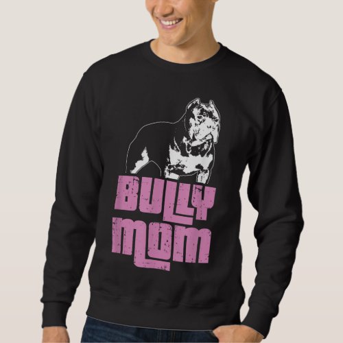 American Bully Bully Mom Dog Owner Sweatshirt