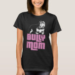 American Bully Bully Mom Dog Owner T-Shirt