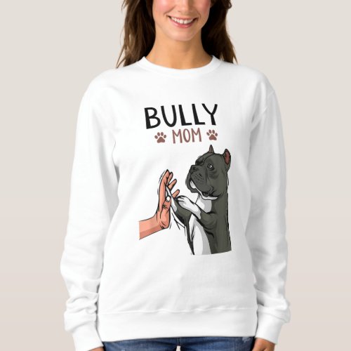 American Bully Mom Cute Dog Sweatshirt