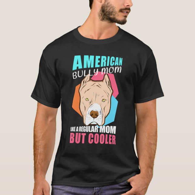 American Bully Mom Dog Owner American Bully T-Shirt (Front)