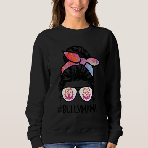 American Bully Mom Messy Bun Hair Glasses Bully Ma Sweatshirt